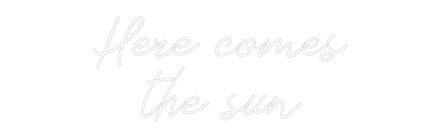 Anpassad neon: Here comes
t...