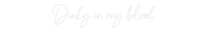 Anpassad neon: Dinky in my b...