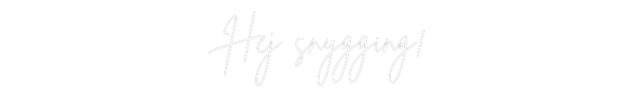 Anpassad neon: Hej snygging!