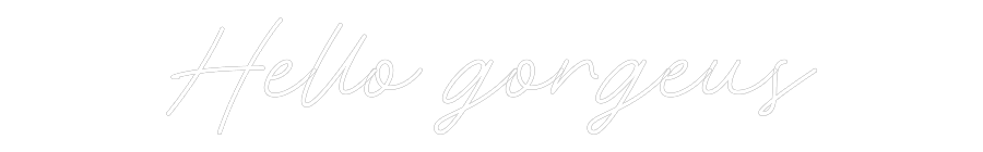 Anpassad neon: Hello gorgeus