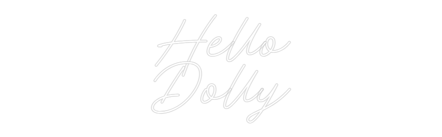 Anpassad neon: Hello
Dolly