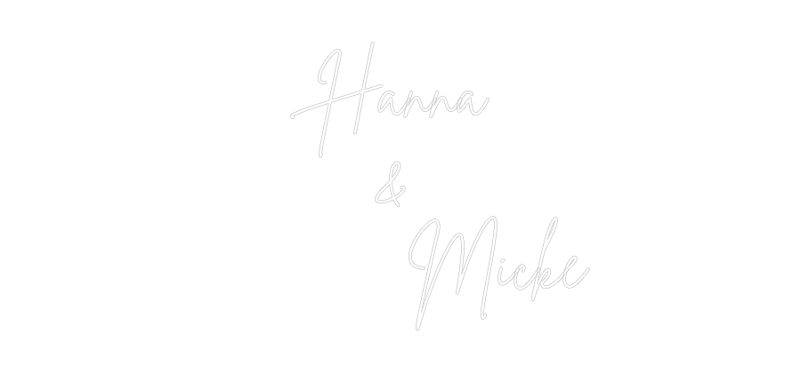 Anpassad neon: Hanna
&
...
