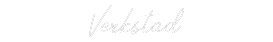 Anpassad neon: Verkstad