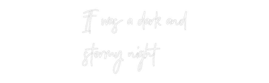 Anpassad neon: It was a dark...