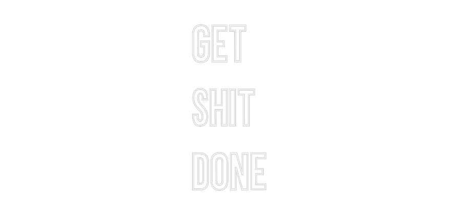 Anpassad neon: GET
SHIT
DONE