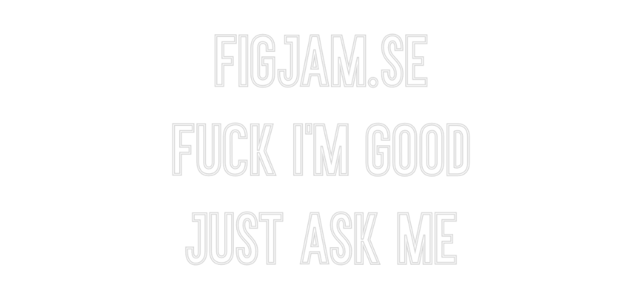 Anpassad neon: figjam.se
fu...