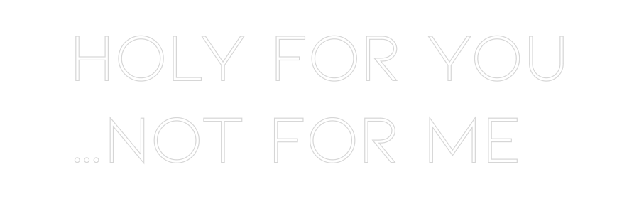 Anpassad neon: Holy for you
...