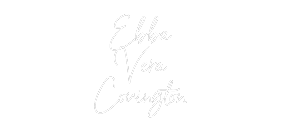 Anpassad neon: Ebba
Vera
C...