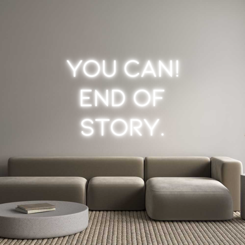 Anpassad neon: YOU CAN!
End...