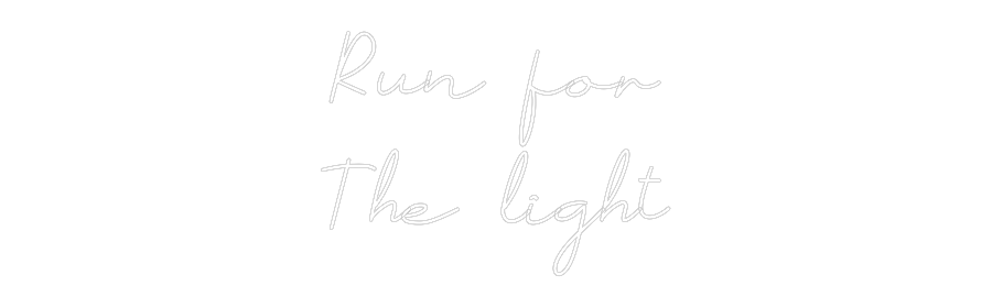 Anpassad neon: Run for
The ...