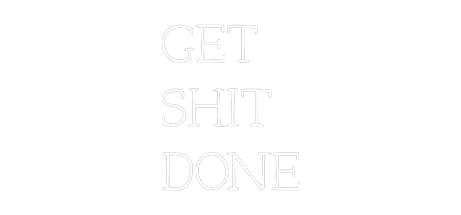 Anpassad neon: GET
SHIT
DONE