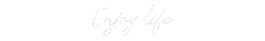 Anpassad neon: Enjoy life