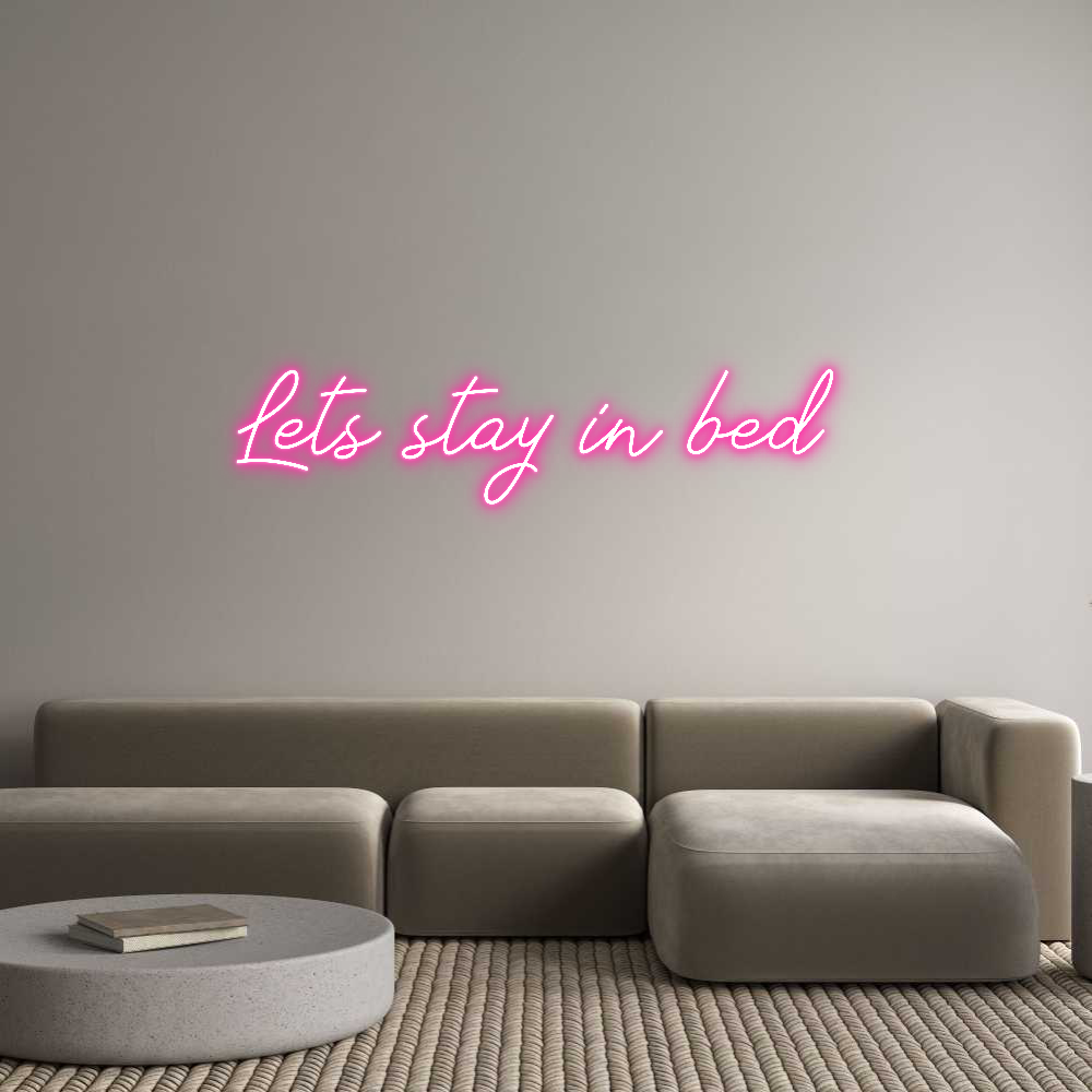 Anpassad neon: Lets stay in ...