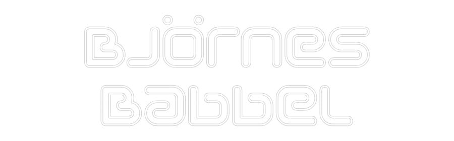 Anpassad neon: Björnes
Babbel