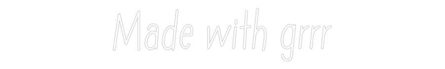 Anpassad neon: Made with grrr