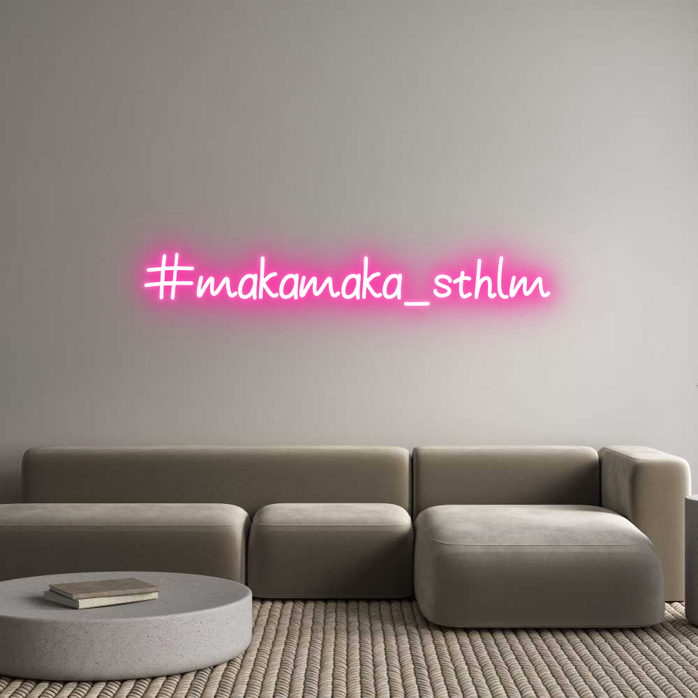 Anpassad neon: #makamaka_sthlm