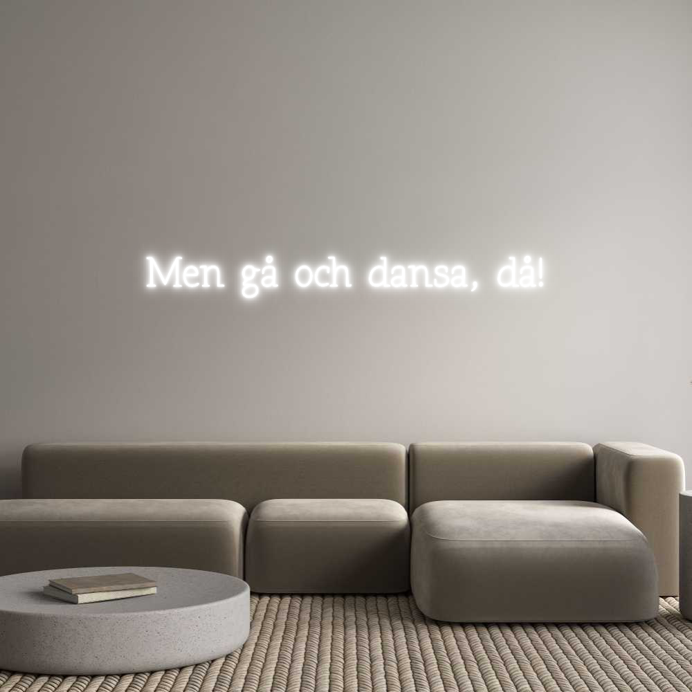 Anpassad neon: Men gå och da...