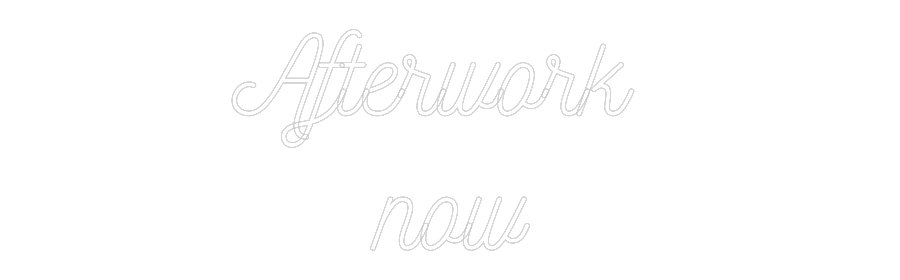 Anpassad neon: Afterwork
now
