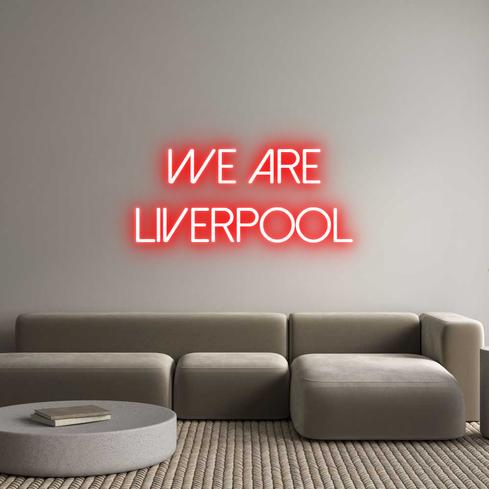 Anpassad neon: WE ARE
LIVER...