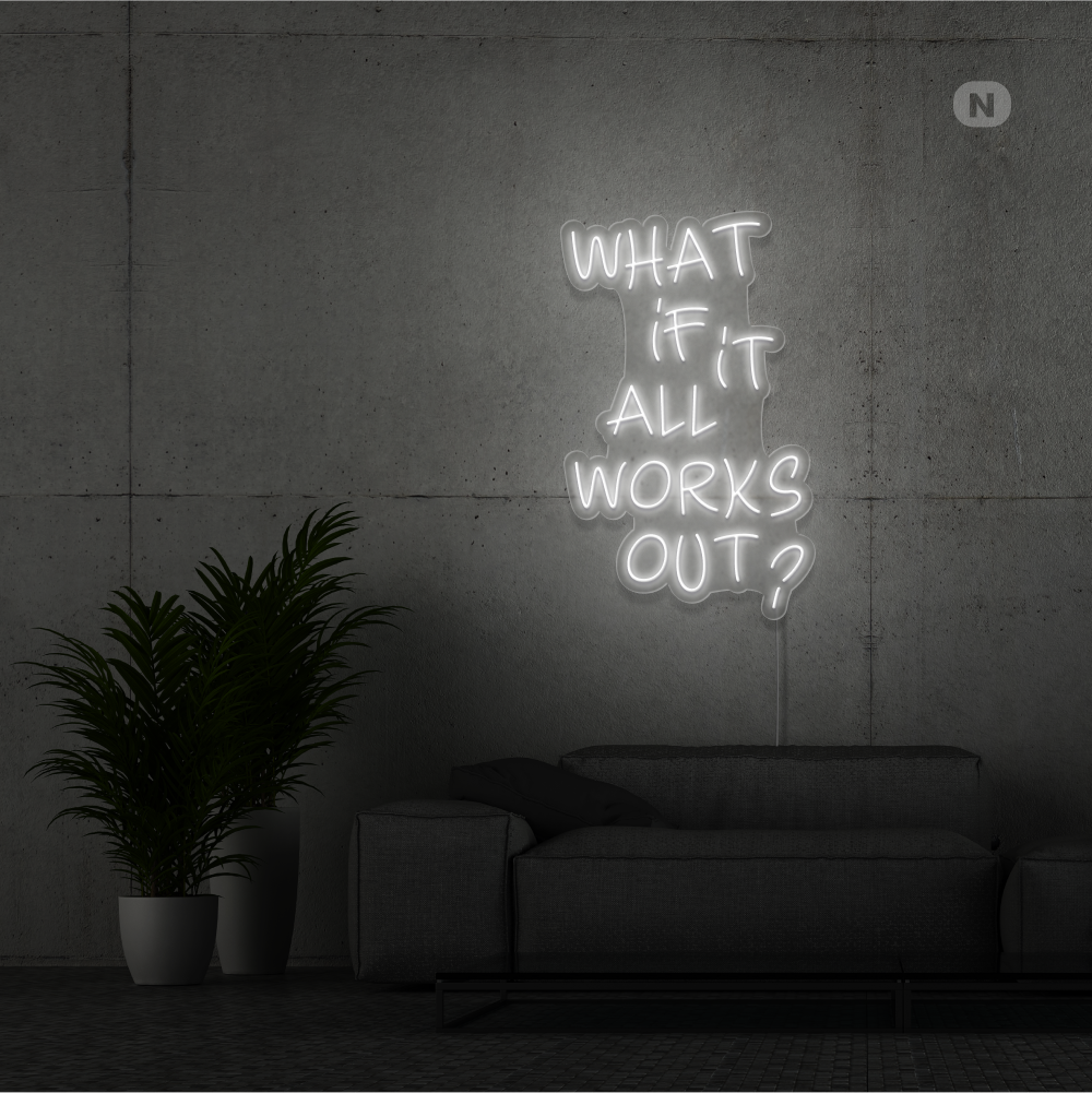 Neonskylt What if it All Works Out
