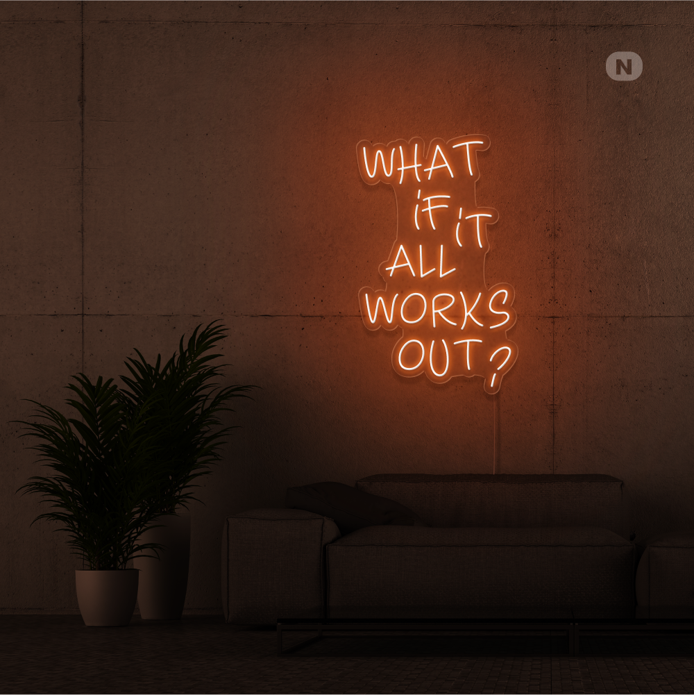 Neonskylt What if it All Works Out