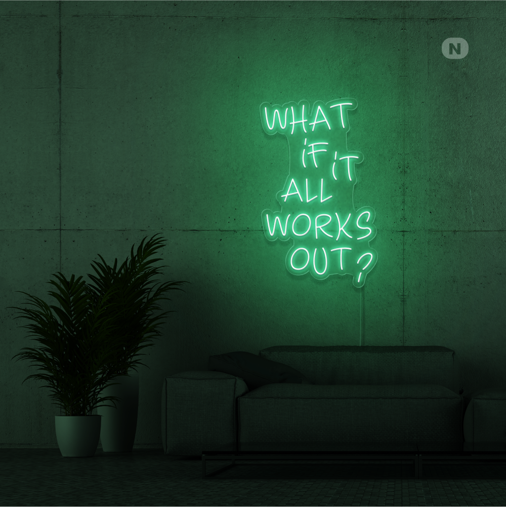Neonskylt What if it All Works Out
