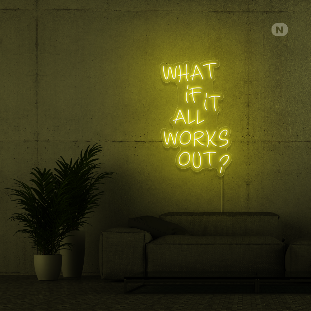 Neonskylt What if it All Works Out
