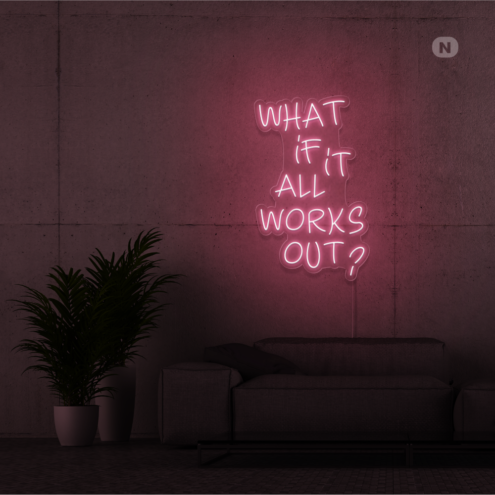 Neonskylt What if it All Works Out