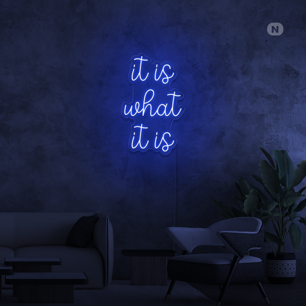 Neonskylt it is what it is