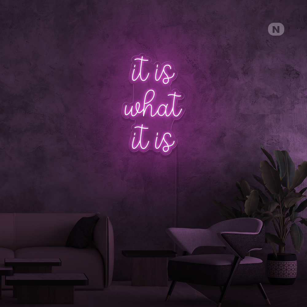 Neonskylt it is what it is