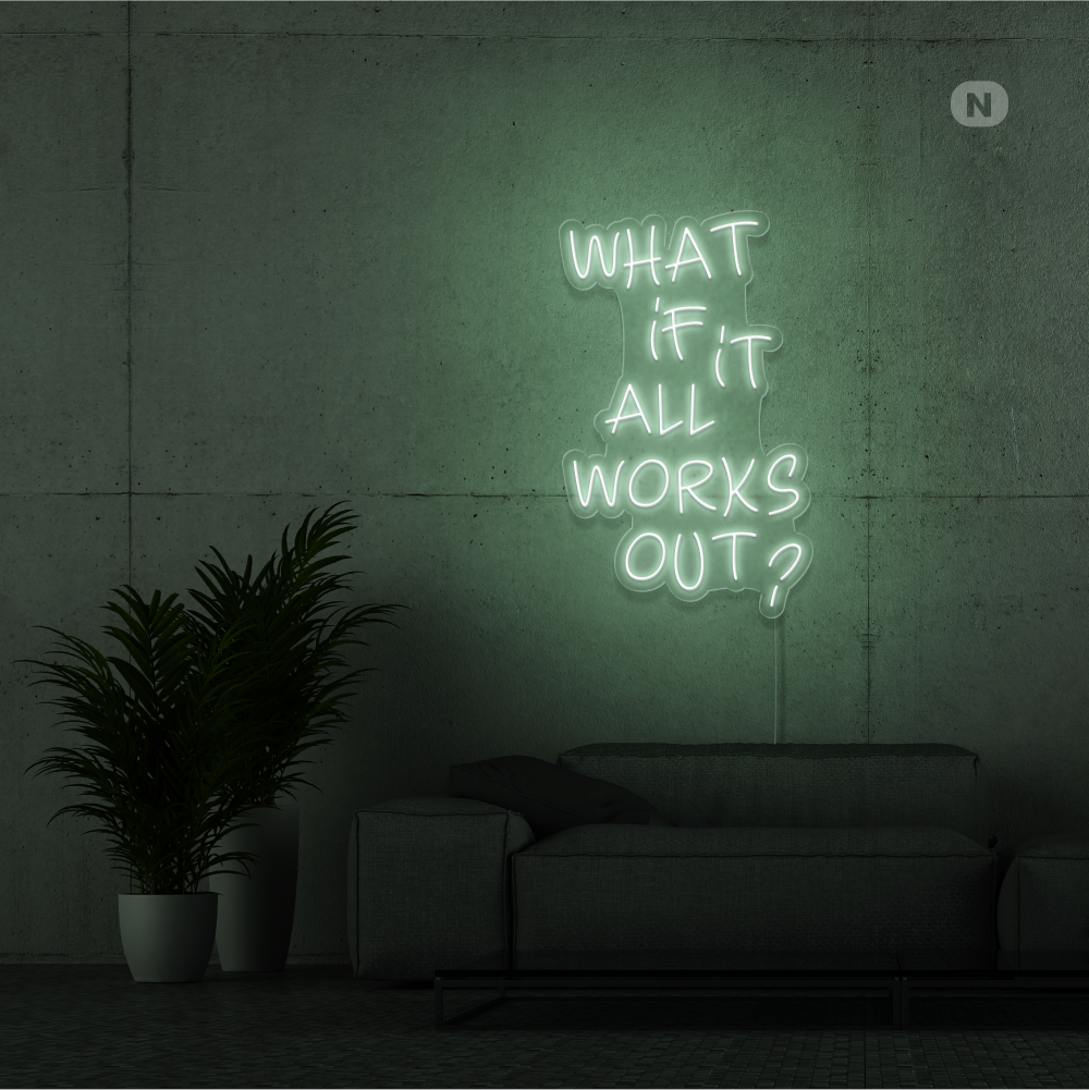 Neonskylt What if it All Works Out