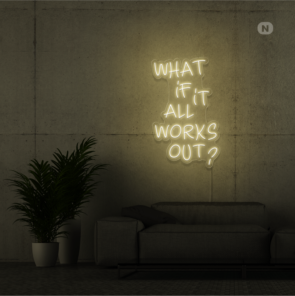 Neonskylt What if it All Works Out
