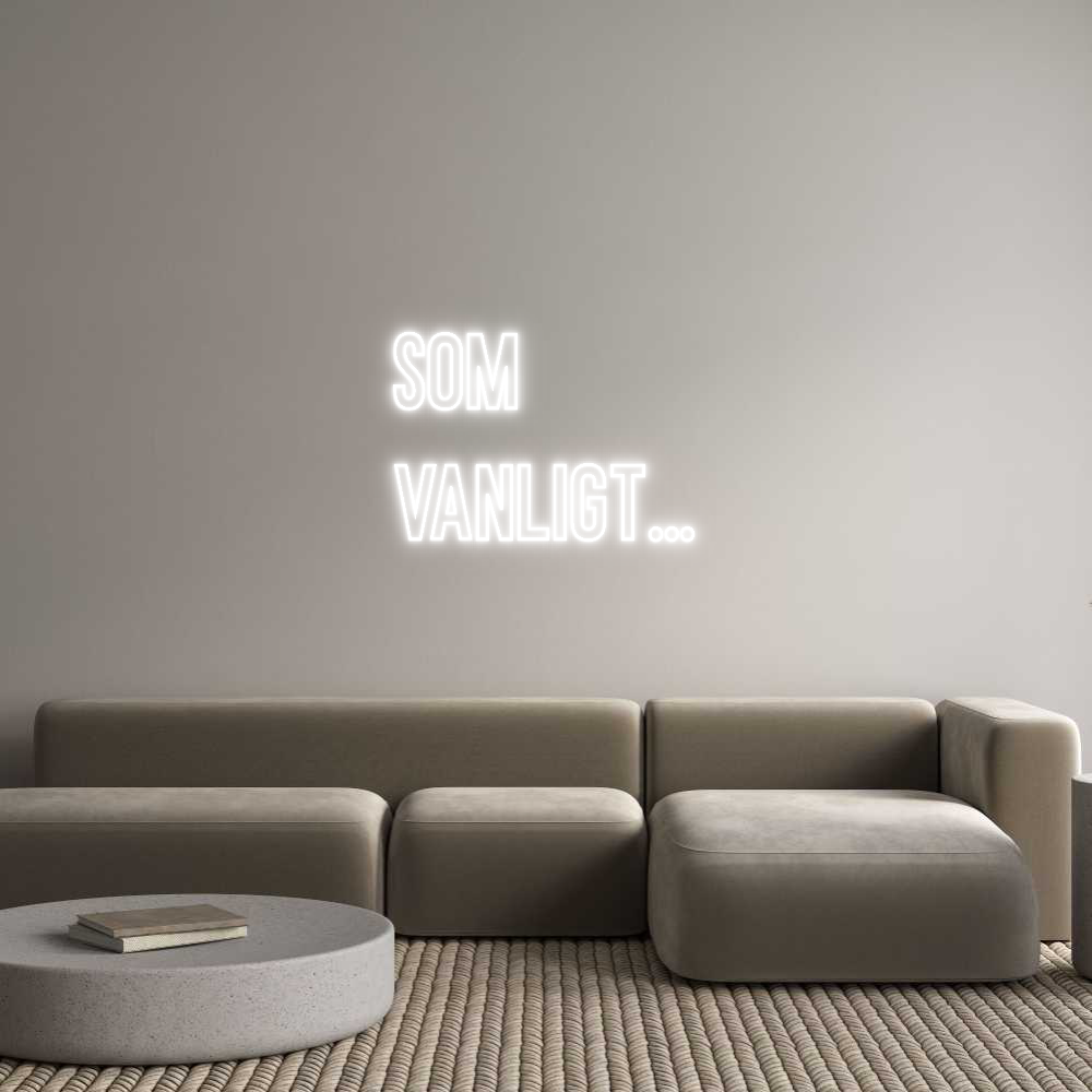 Anpassad neon: SOM
VANLIGT…