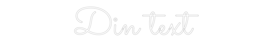 Anpassad neon: Din text