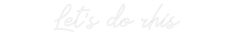 Anpassad neon: Let’s do rhis