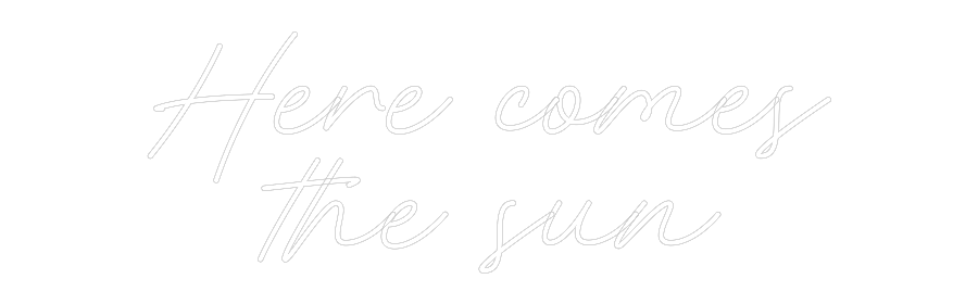 Anpassad neon: Here comes
t...