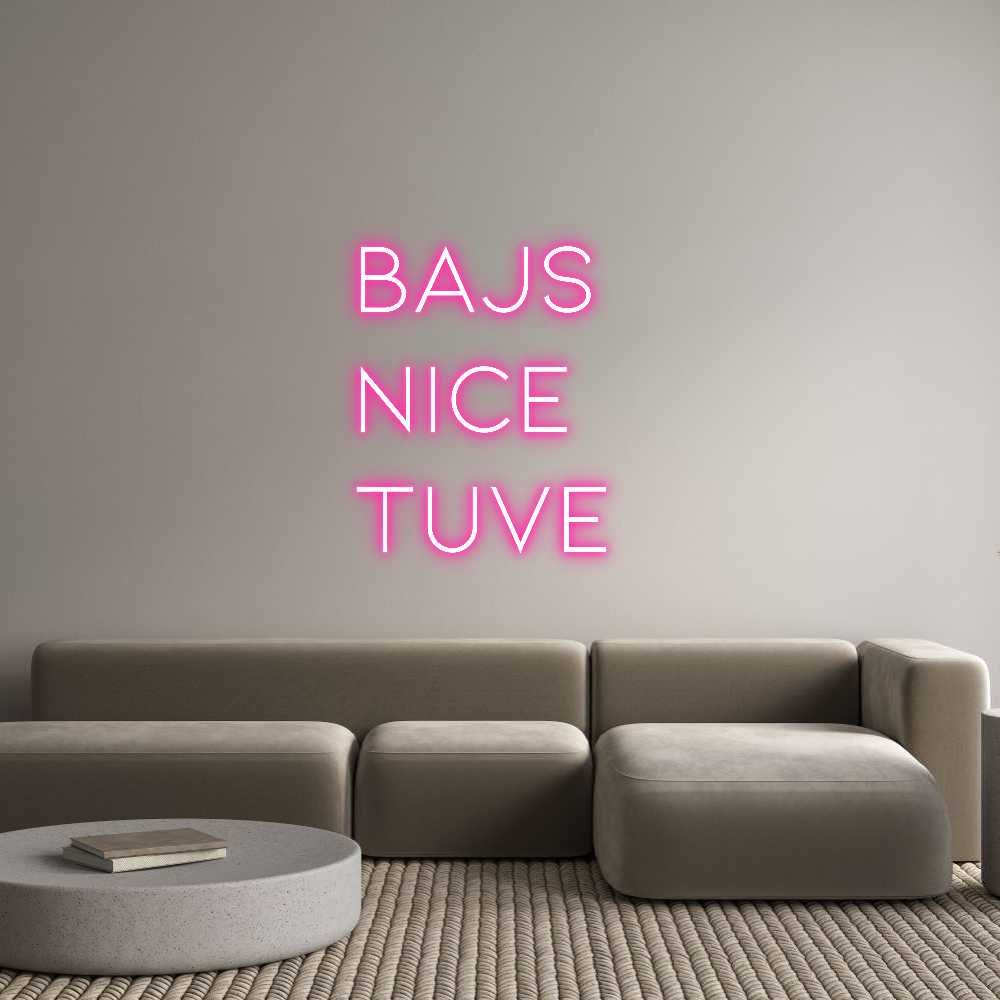Anpassad neon: Bajs
Nice
T...