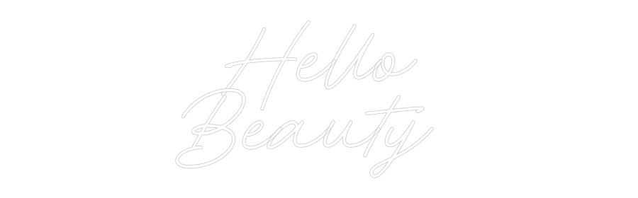 Anpassad neon: Hello
Beauty