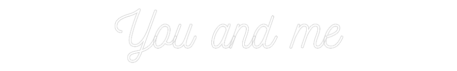 Anpassad neon: You and me