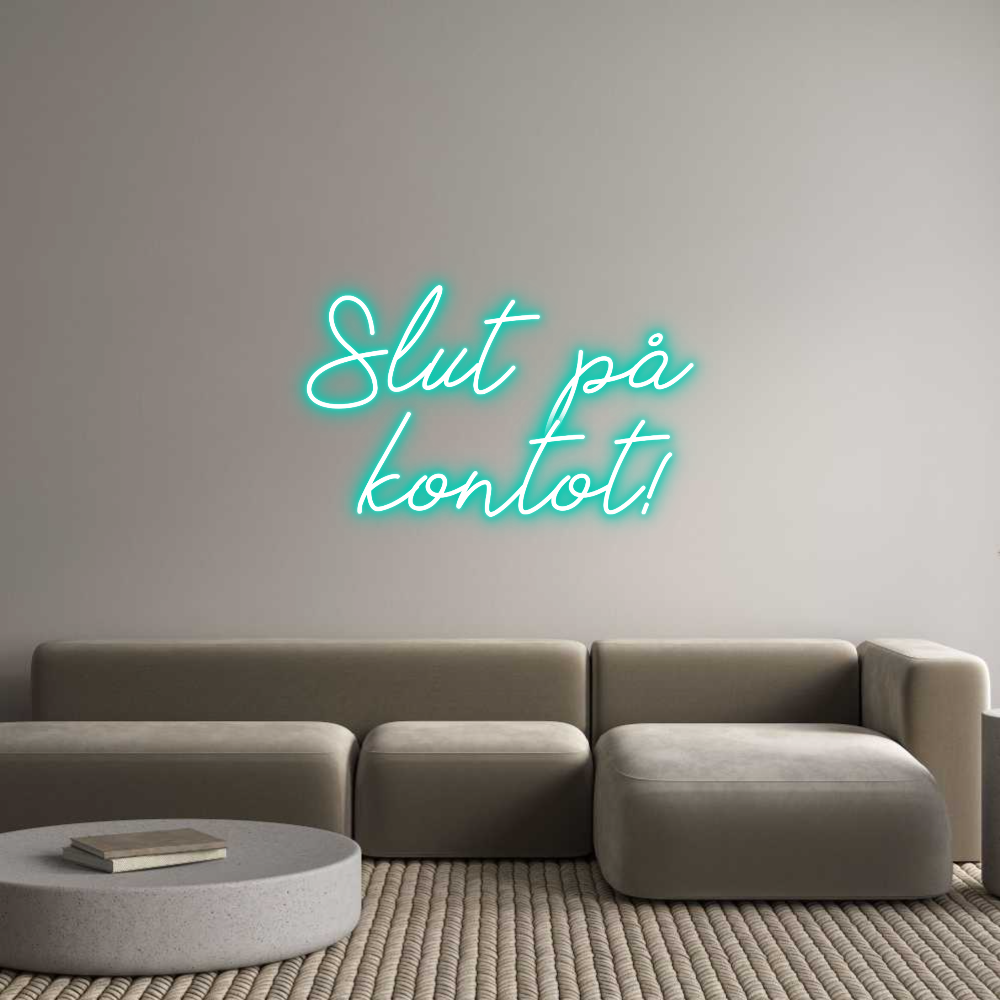 Anpassad neon: Slut på
kon...