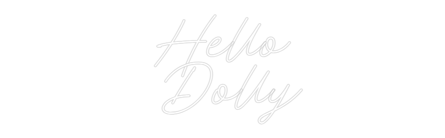 Anpassad neon: Hello
Dolly
