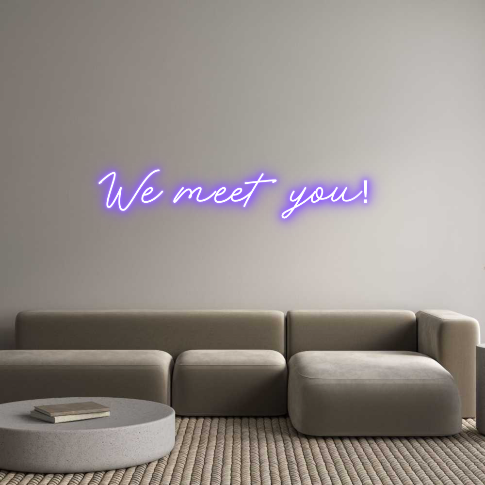 Anpassad neon: We meet you!