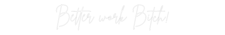 Anpassad neon: Better work B...