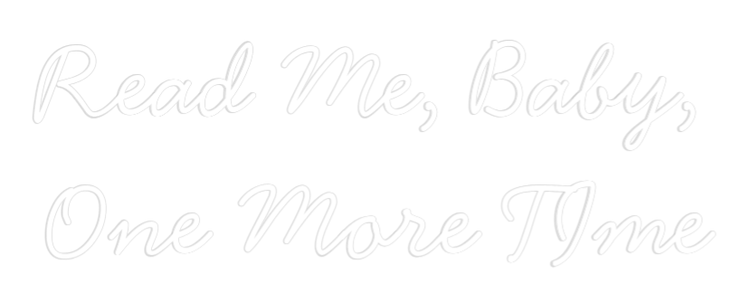 Anpassad neon: Read Me, Baby...