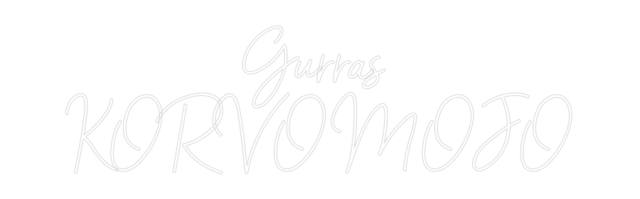 Anpassad neon: Gurras
KORV...
