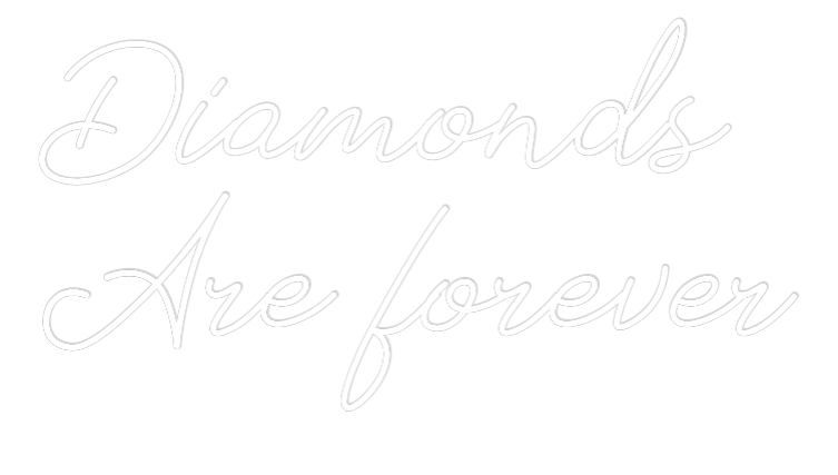 Anpassad neon: Diamonds
Are...