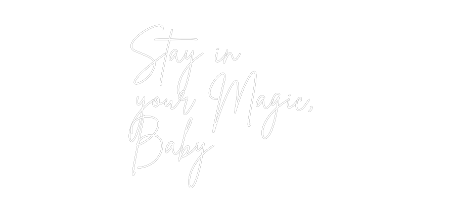 Anpassad neon: Stay in
you...
