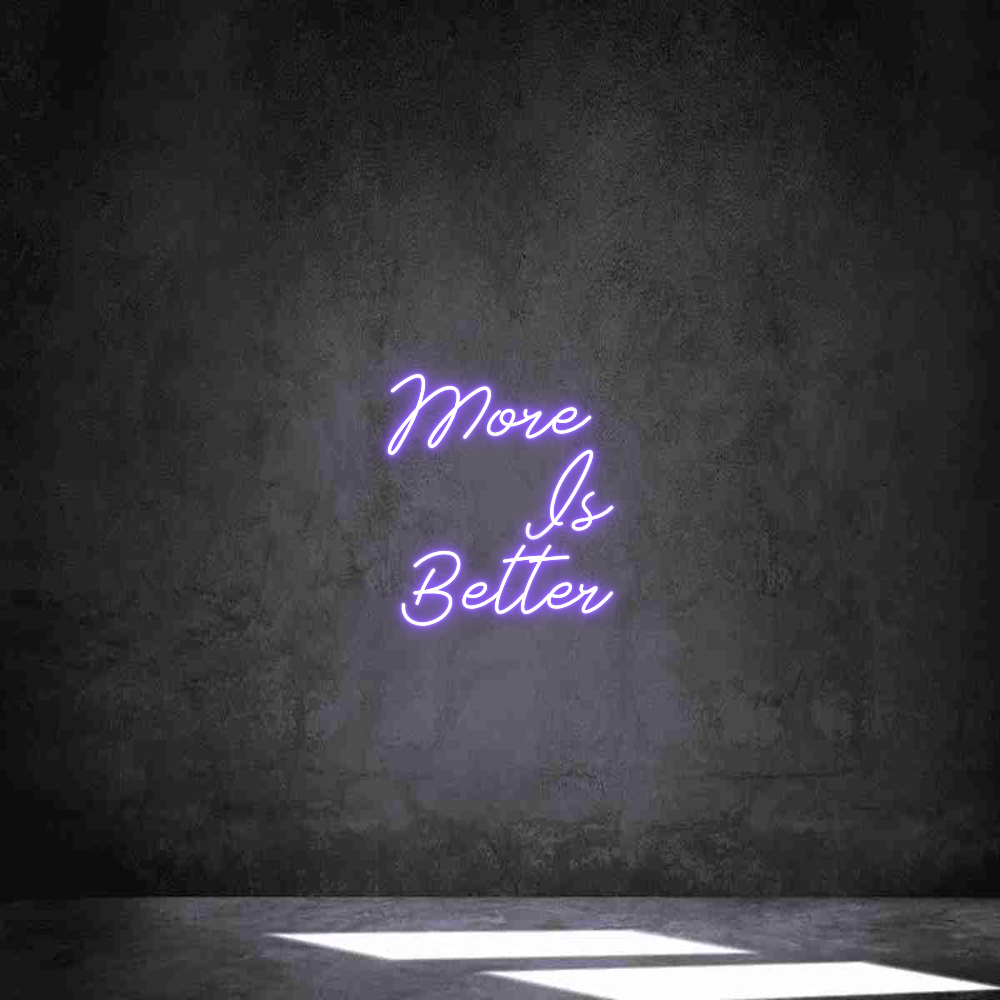Anpassad neon: More
Is
Be...