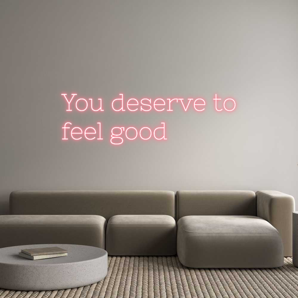 Anpassad neon: You deserve t...