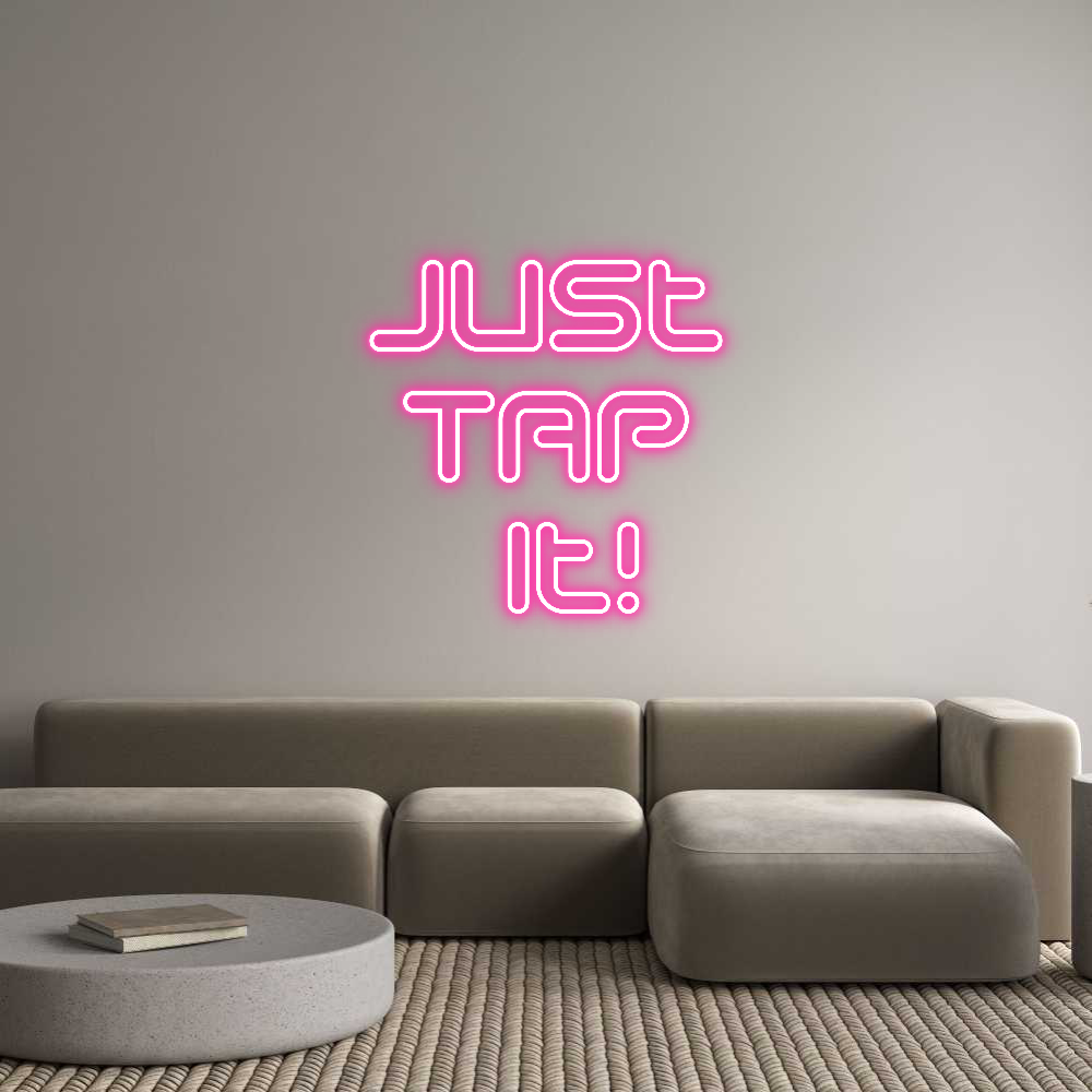 Anpassad neon: Just
TAP
 it!